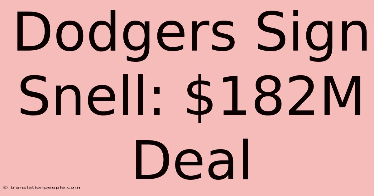 Dodgers Sign Snell: $182M Deal