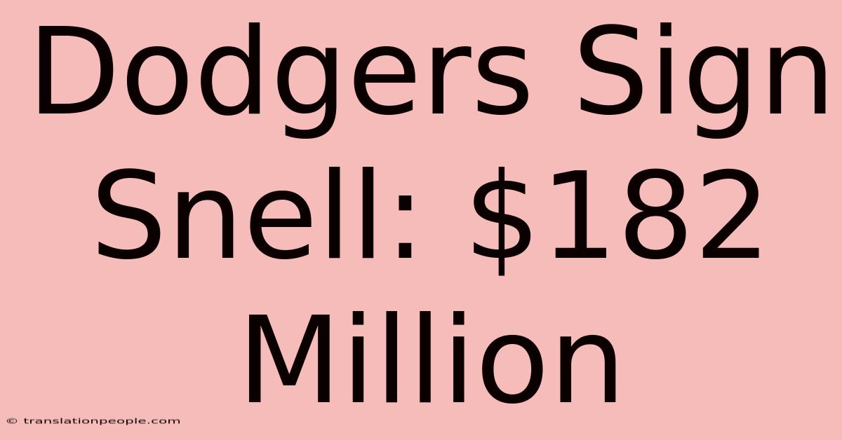 Dodgers Sign Snell: $182 Million