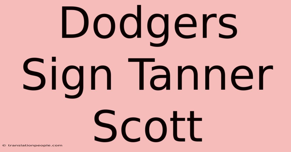 Dodgers Sign Tanner Scott