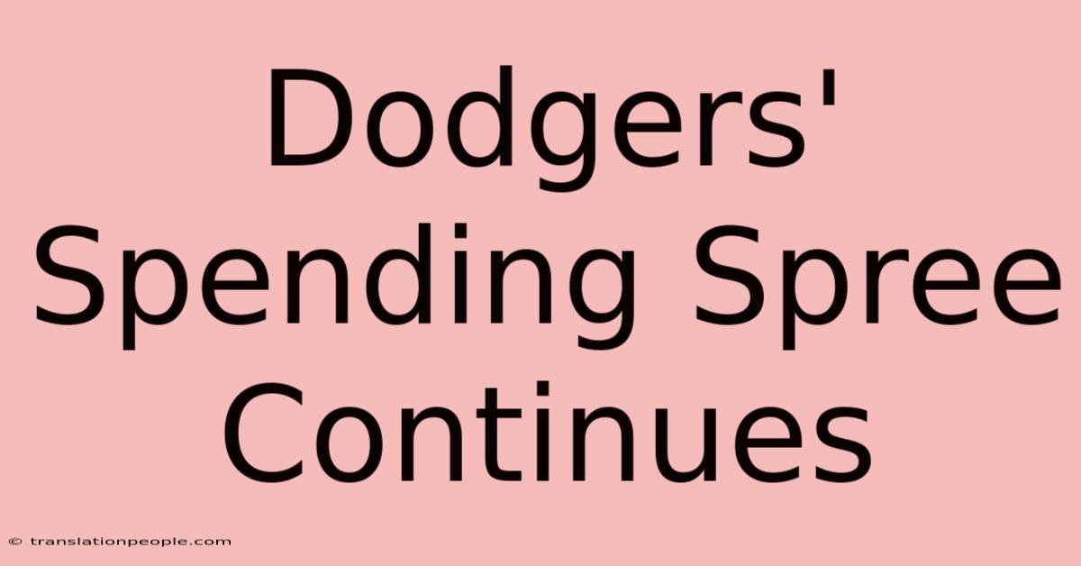 Dodgers' Spending Spree Continues