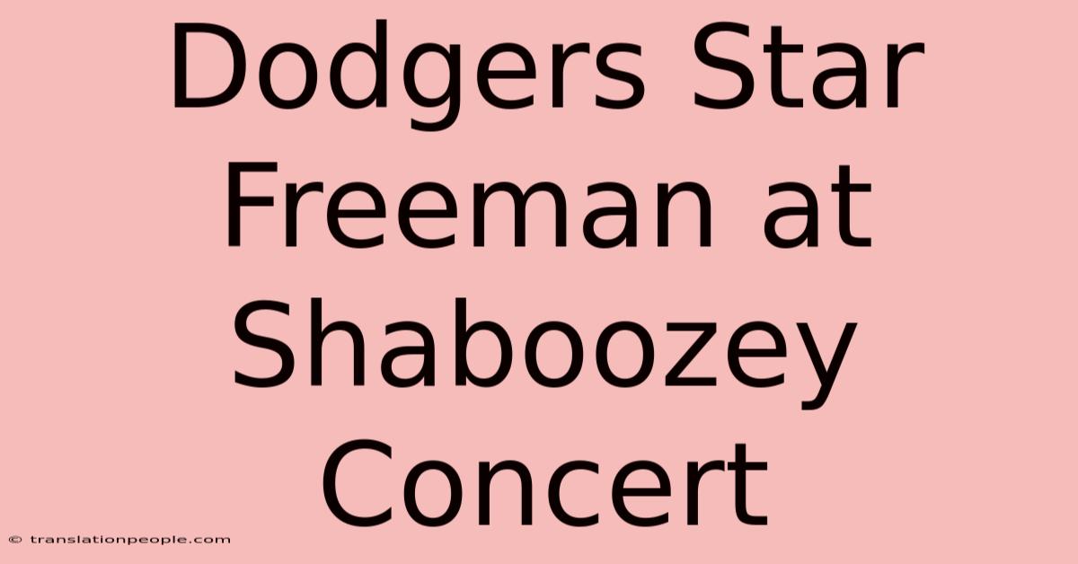 Dodgers Star Freeman At Shaboozey Concert