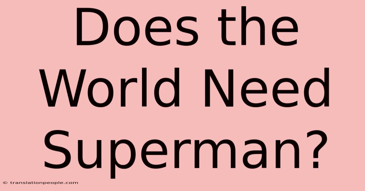 Does The World Need Superman?