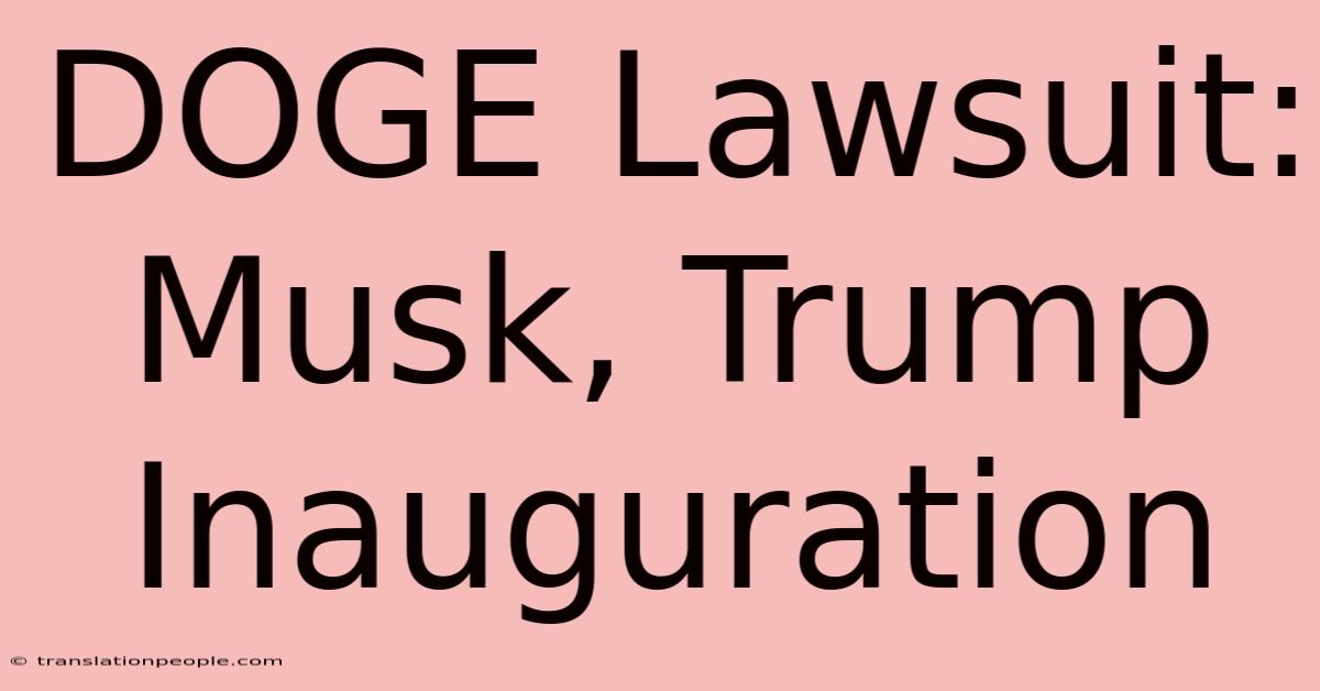 DOGE Lawsuit: Musk, Trump Inauguration