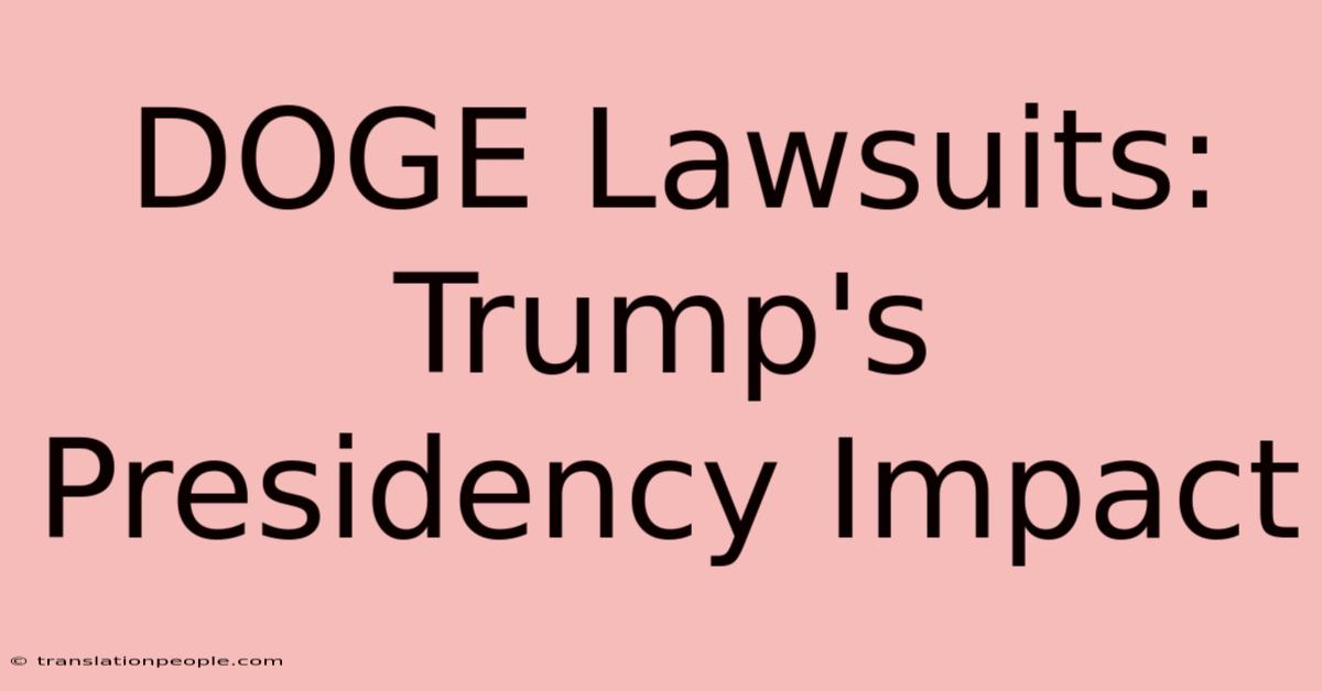 DOGE Lawsuits: Trump's Presidency Impact