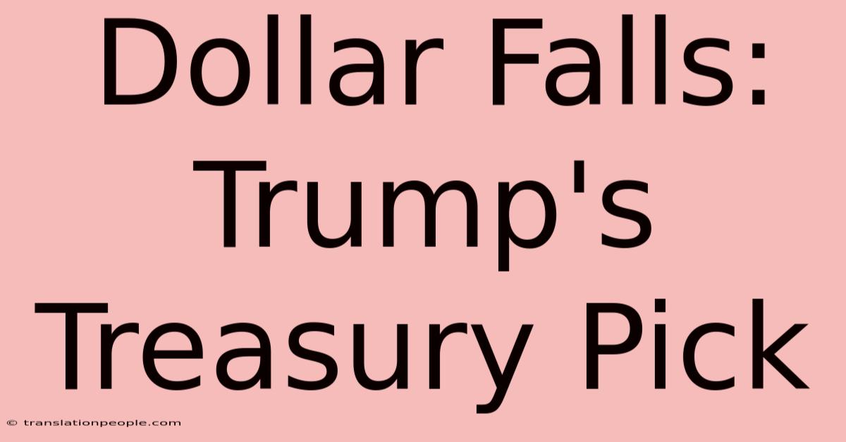 Dollar Falls: Trump's Treasury Pick