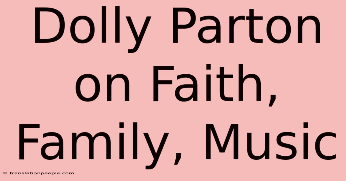 Dolly Parton On Faith, Family, Music