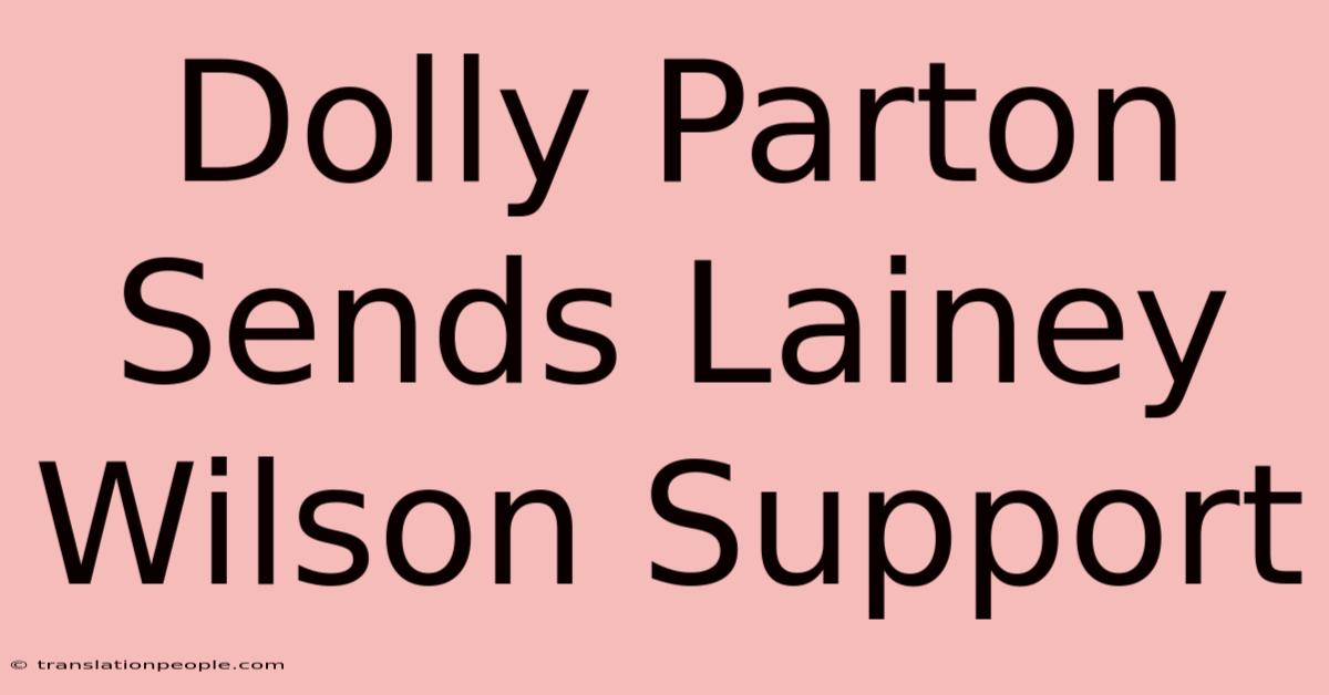 Dolly Parton Sends Lainey Wilson Support