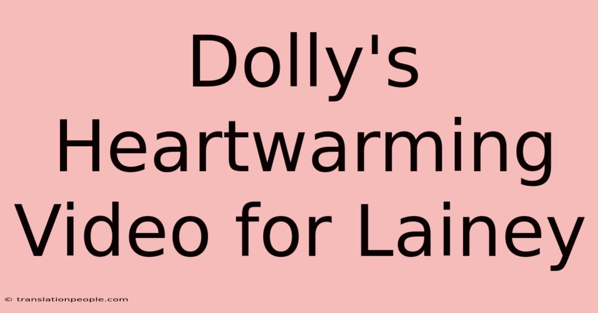 Dolly's Heartwarming Video For Lainey