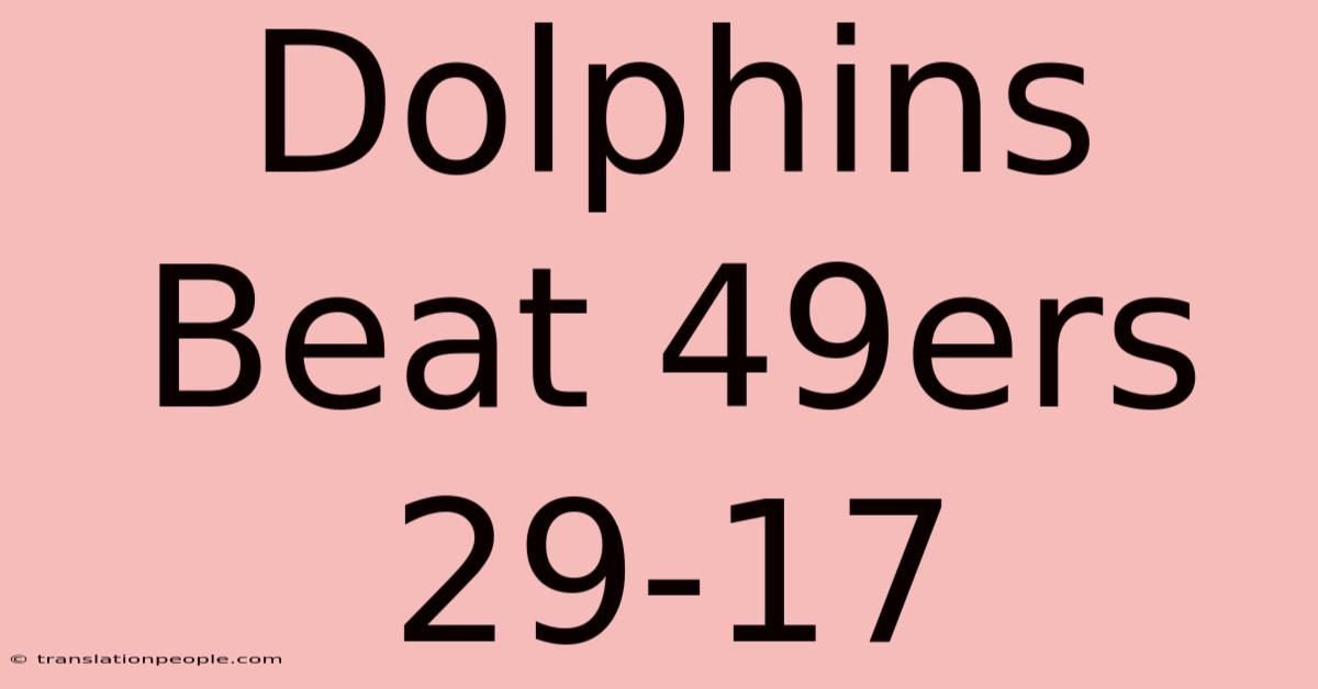 Dolphins Beat 49ers 29-17