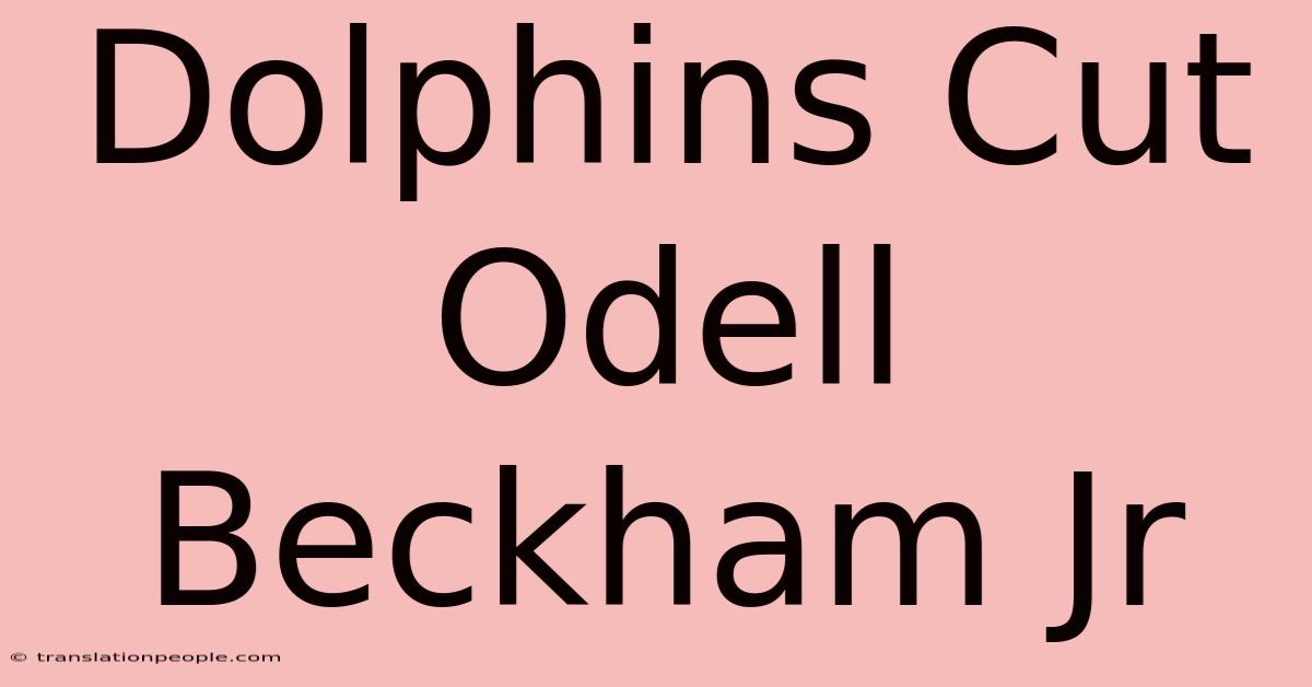 Dolphins Cut Odell Beckham Jr