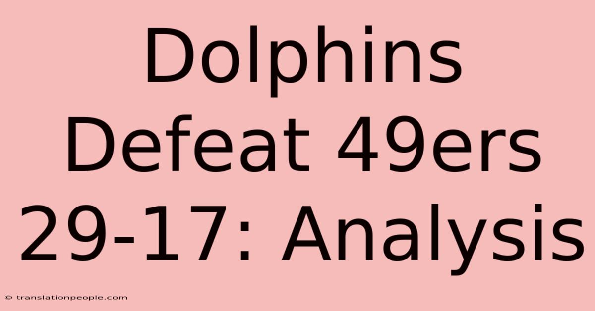 Dolphins Defeat 49ers 29-17: Analysis