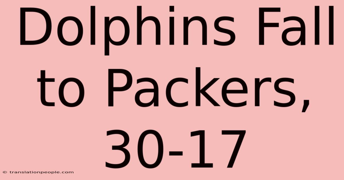 Dolphins Fall To Packers, 30-17