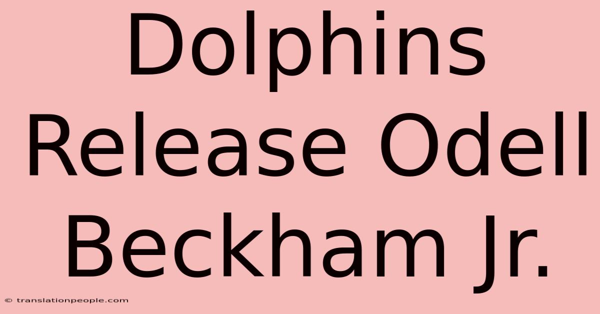 Dolphins Release Odell Beckham Jr.