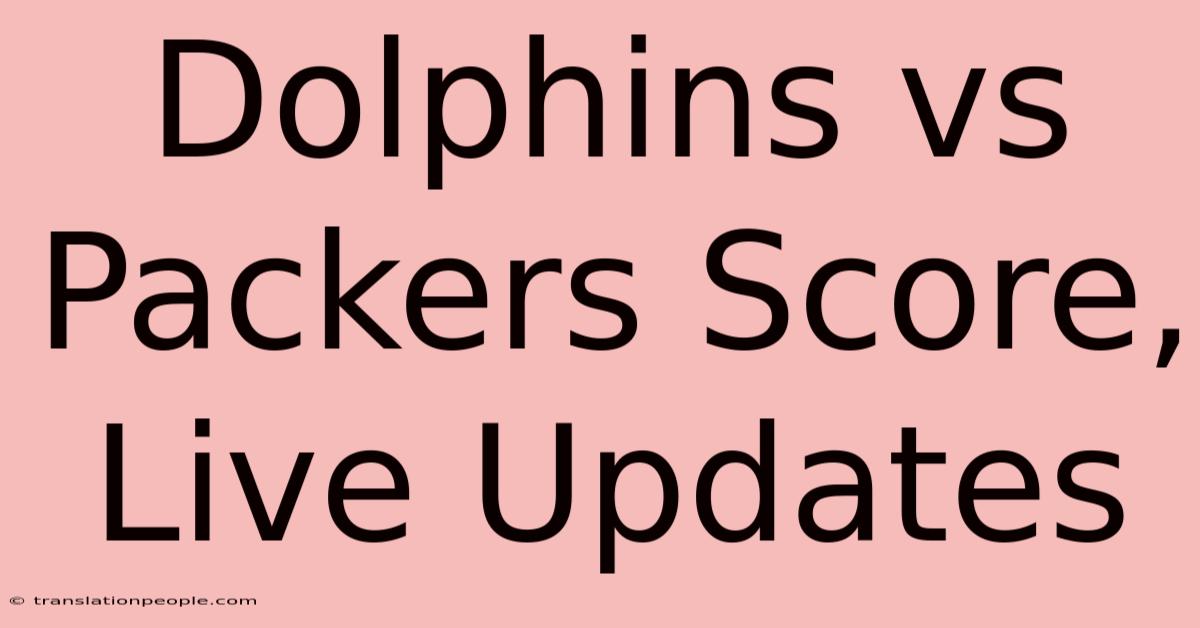 Dolphins Vs Packers Score, Live Updates