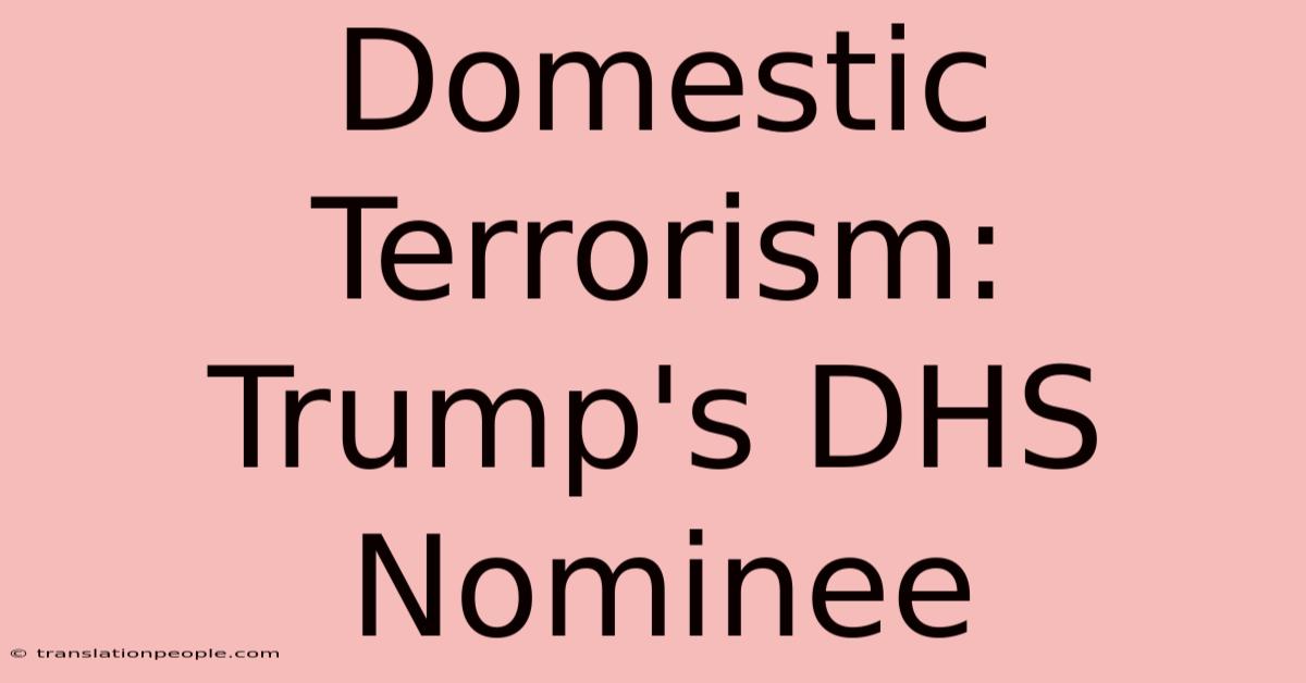 Domestic Terrorism: Trump's DHS Nominee