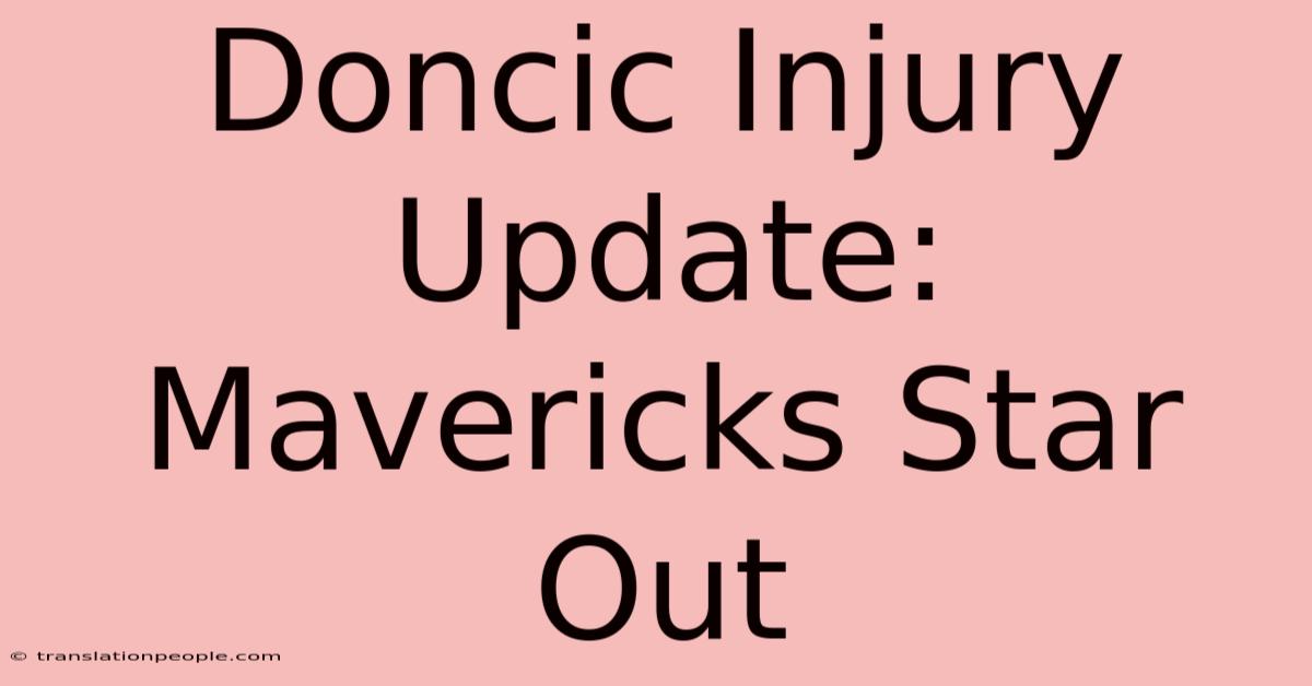 Doncic Injury Update: Mavericks Star Out