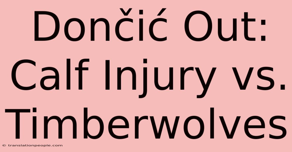 Dončić Out: Calf Injury Vs. Timberwolves