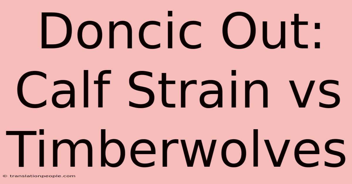 Doncic Out: Calf Strain Vs Timberwolves