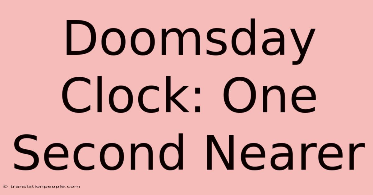 Doomsday Clock: One Second Nearer