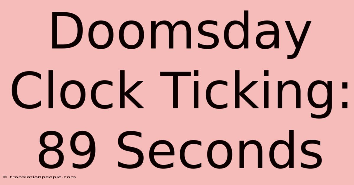 Doomsday Clock Ticking: 89 Seconds