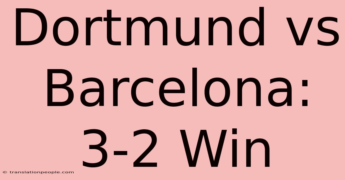 Dortmund Vs Barcelona: 3-2 Win