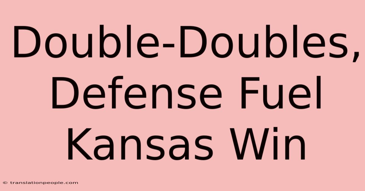 Double-Doubles, Defense Fuel Kansas Win