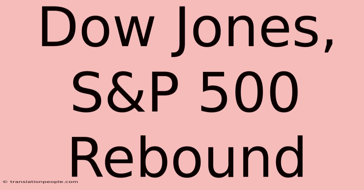 Dow Jones, S&P 500 Rebound