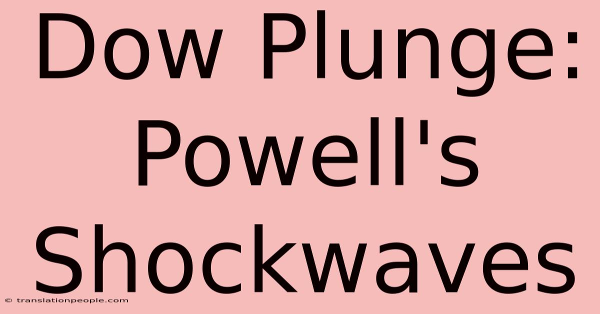 Dow Plunge: Powell's Shockwaves