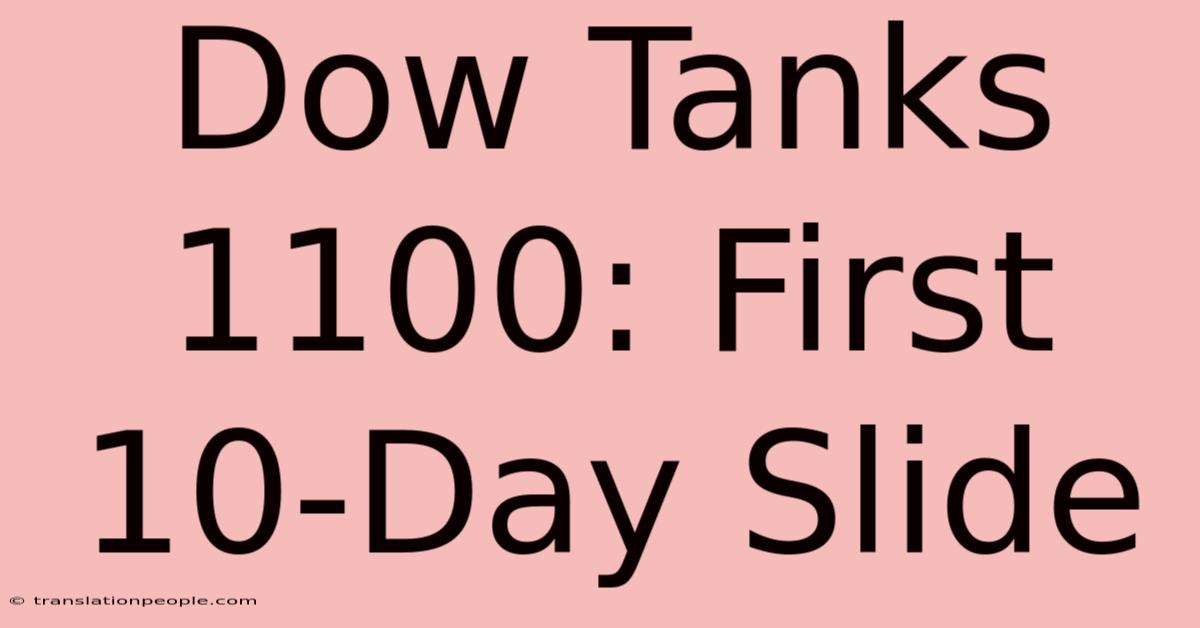 Dow Tanks 1100: First 10-Day Slide