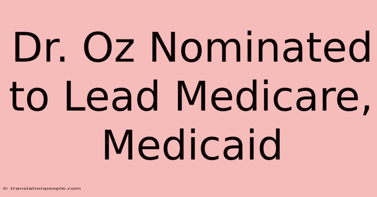 Dr. Oz Nominated To Lead Medicare, Medicaid