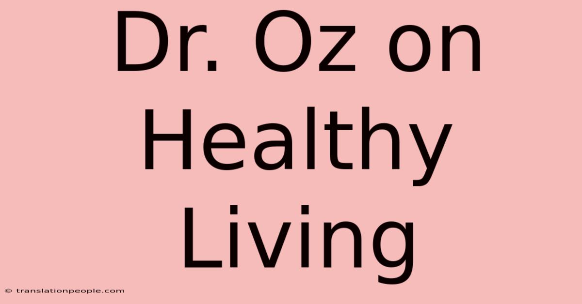 Dr. Oz On Healthy Living