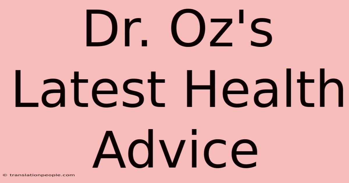 Dr. Oz's Latest Health Advice