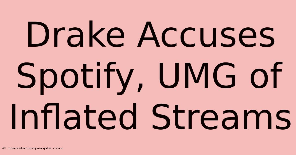 Drake Accuses Spotify, UMG Of Inflated Streams