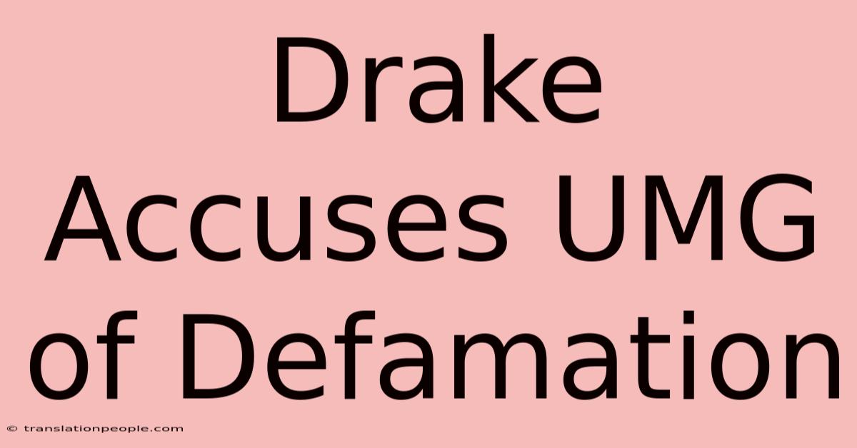 Drake Accuses UMG Of Defamation