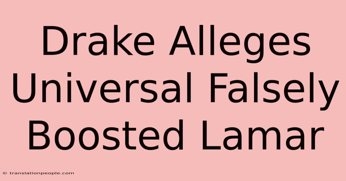 Drake Alleges Universal Falsely Boosted Lamar