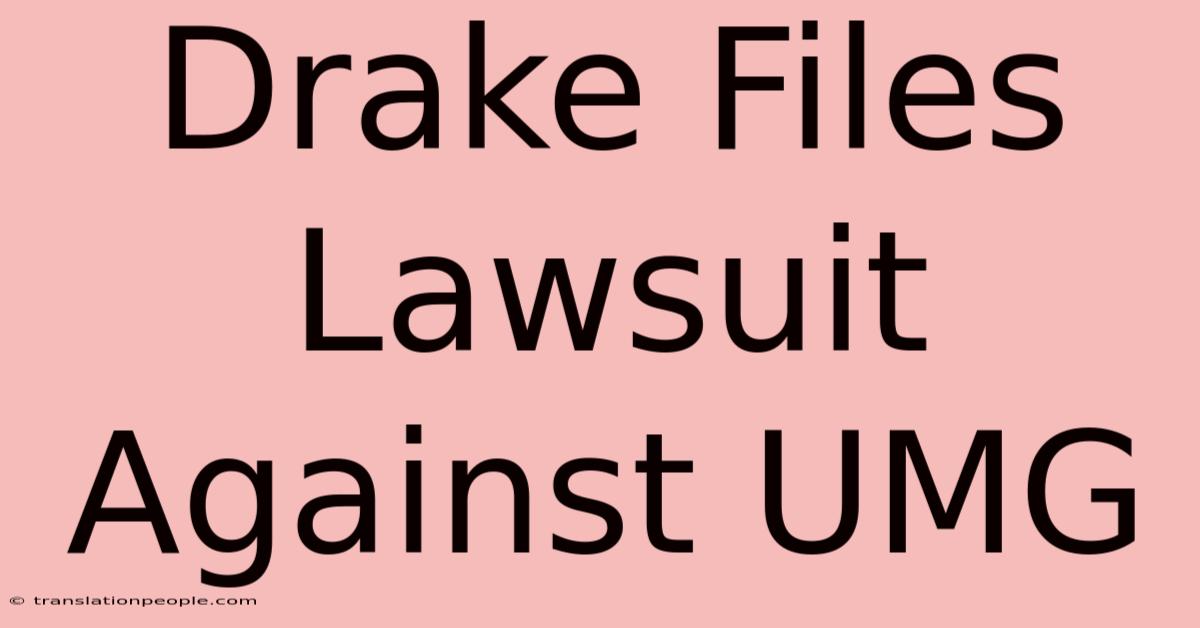 Drake Files Lawsuit Against UMG