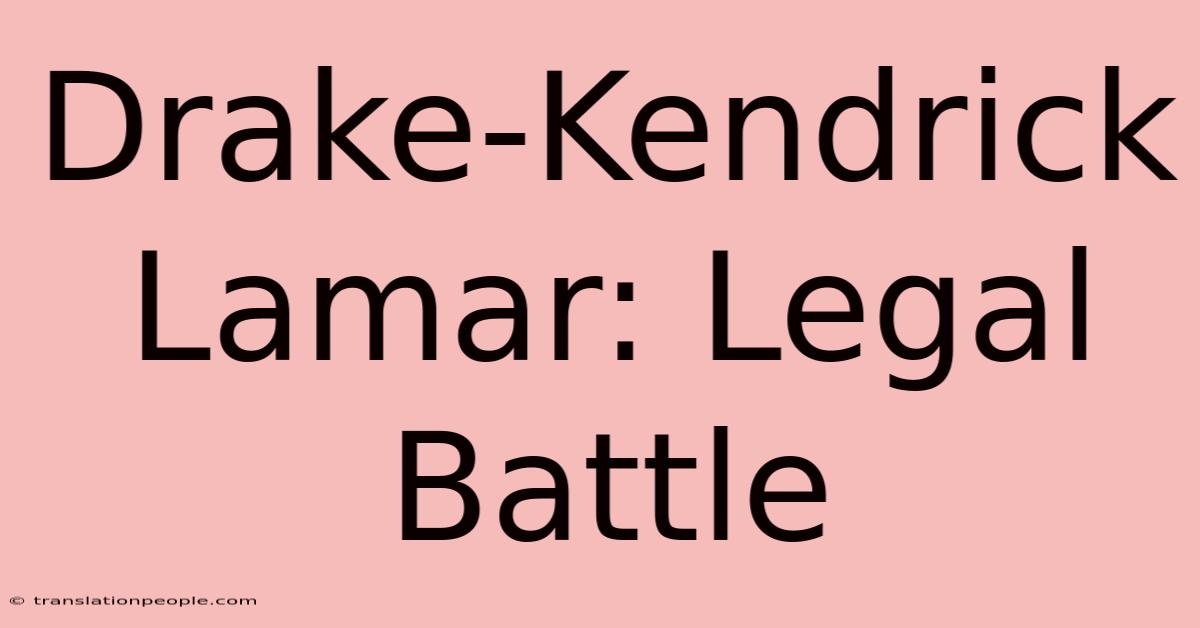 Drake-Kendrick Lamar: Legal Battle