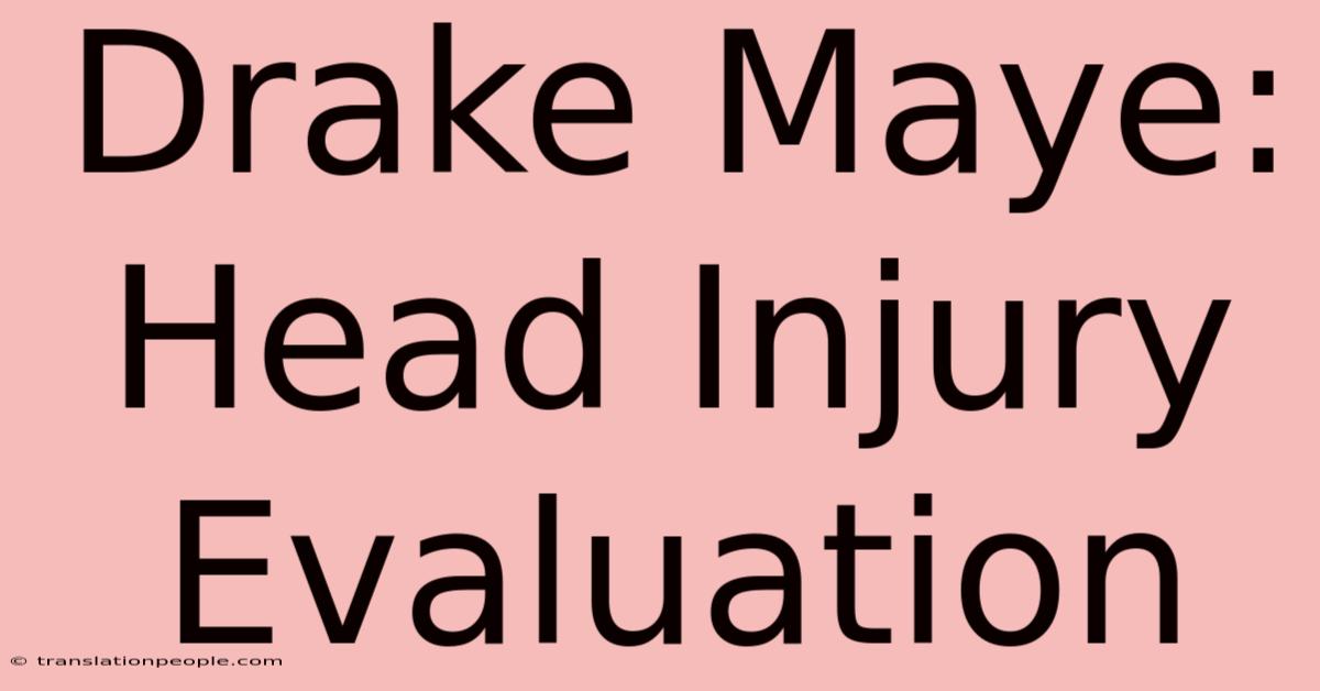 Drake Maye: Head Injury Evaluation