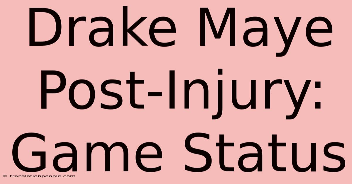 Drake Maye Post-Injury: Game Status