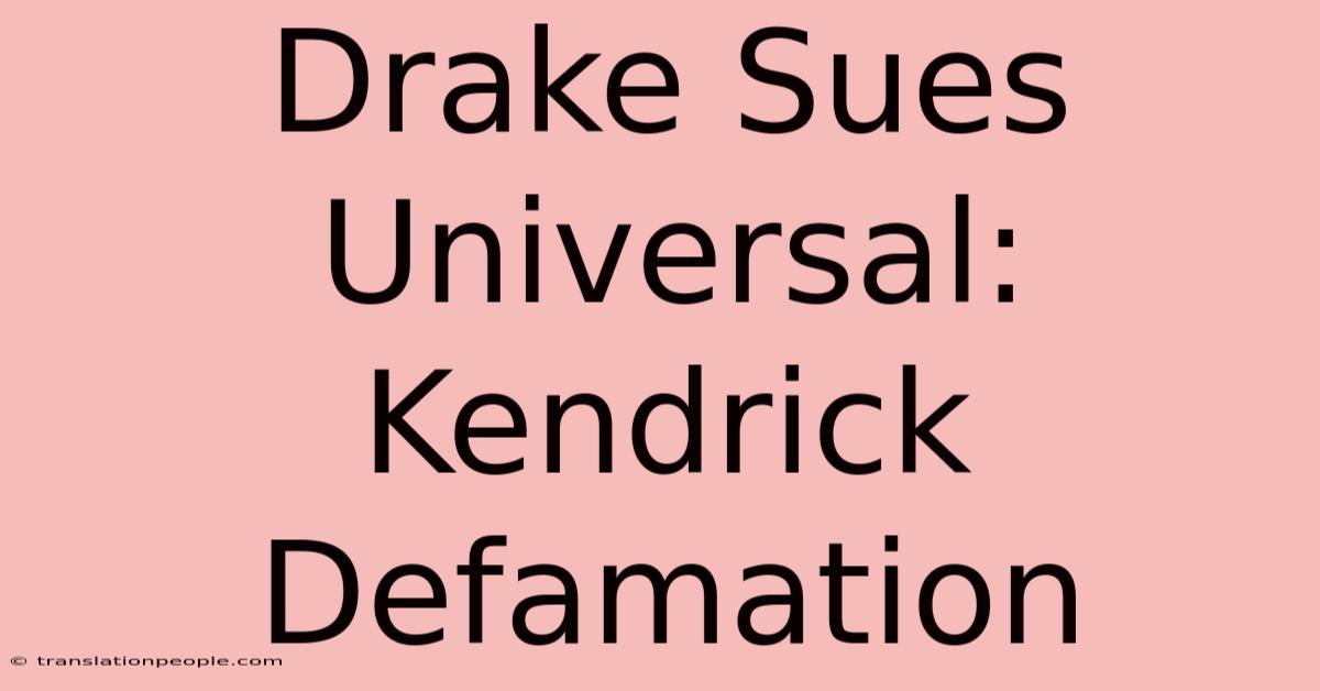 Drake Sues Universal: Kendrick Defamation