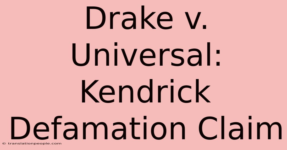 Drake V. Universal: Kendrick Defamation Claim