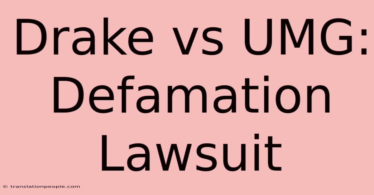 Drake Vs UMG: Defamation Lawsuit