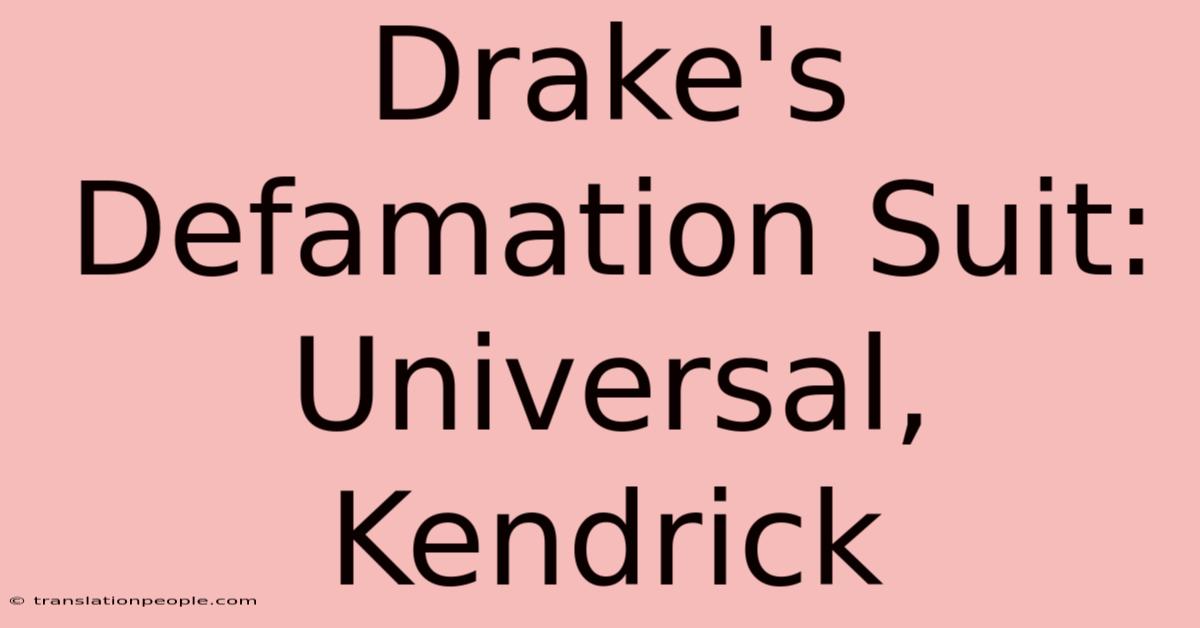 Drake's Defamation Suit: Universal, Kendrick