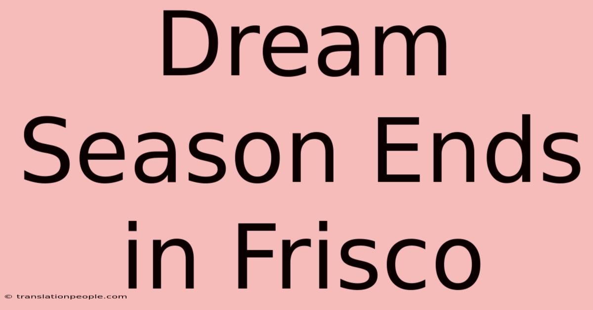 Dream Season Ends In Frisco