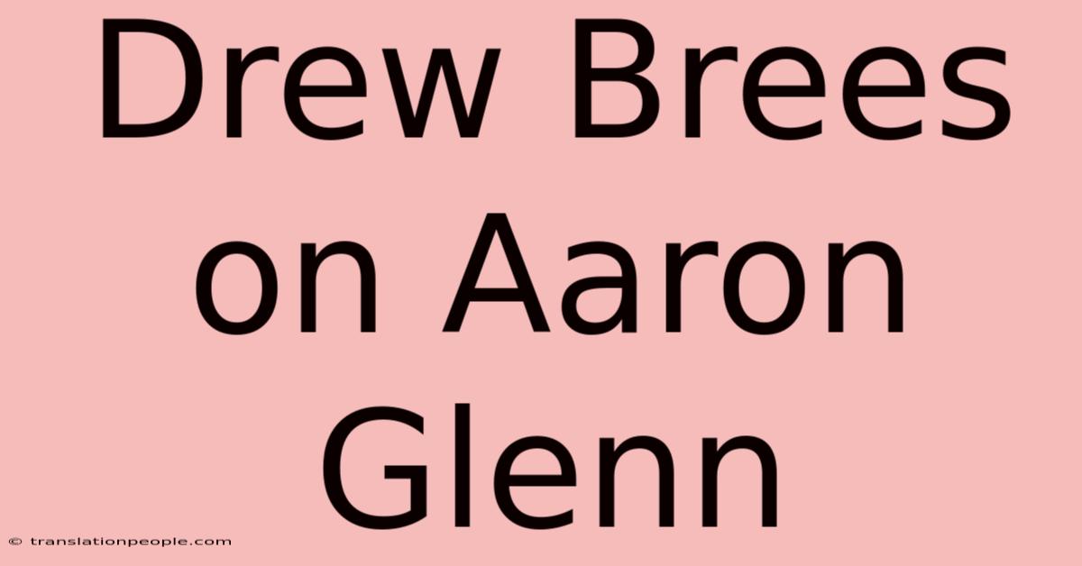 Drew Brees On Aaron Glenn