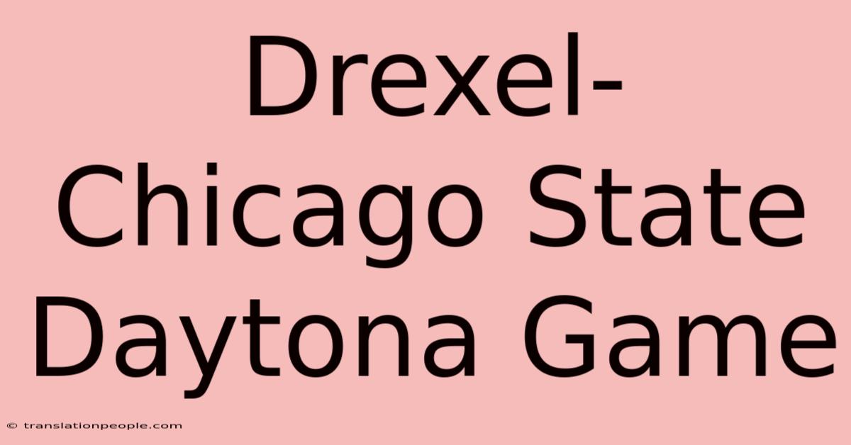 Drexel-Chicago State Daytona Game