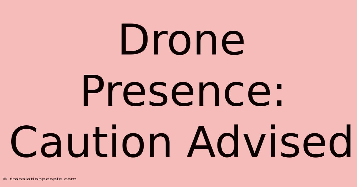 Drone Presence: Caution Advised