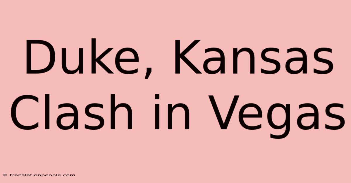 Duke, Kansas Clash In Vegas