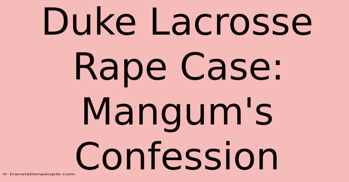 Duke Lacrosse Rape Case: Mangum's Confession