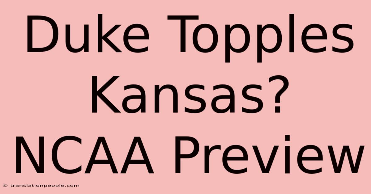 Duke Topples Kansas? NCAA Preview